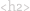 h2-start